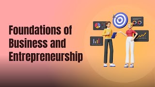 Course: Foundations of Business and Entrepreneurship