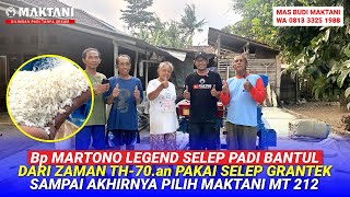 Bp Martono Bantul Legend Selep Padi Sejak Tahun 70.an Puas Dengan Mesin MAKTANI MT212 DStarter 26pk