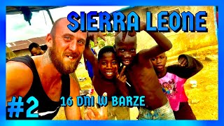 16 DNI W BARZE W SERCU SIERRA LEONE 🇸🇱 – NIEZWYKŁA PRZYGODA