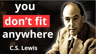 STOP WORRYING! this is why you don't FIT anywhere! | C.S Lewis 2024