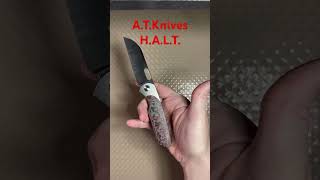 A.T.Knives H.A.L.T. #youtubeshorts #shorts #youtubeshort #short