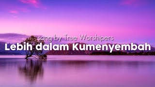 Lebih dalam Kumenyembah/Lyric Video/