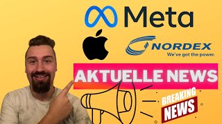 Meta, Apple und Nordex - Aktuelle Aktien News und Entwicklungen