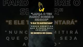 🙌Lança teu fardo sobre o Senhor  Ele te sustentará nunca permitirá que o justo seja abalado#shorts