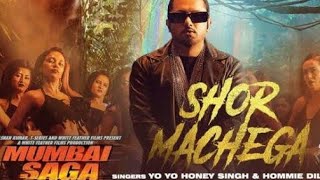 Shor Machega Song (Lyrics):Yo Yo Honey Singh,Hommie Dilliwala/Mumbai Saga/Emraan Hashmi,John Abraham