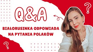 Q&A: Białorusinka odpowiada na pytania Polaków