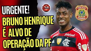 BRUNO HENRIQUE É INVESTIGADO PELA PF POR MANIPULAÇÃO EM JOGOS