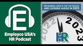 Podcast: Reviewing 2022’s Top HR Issues and Looking Ahead in 2023