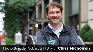 Chris Nicholson - Photographing National Parks - Photo Brigade Podcast #110