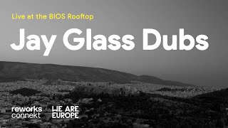 Jay Glass Dubs at BIOS Terrace in Athens, Greece | reworks connekt x We Are Europe