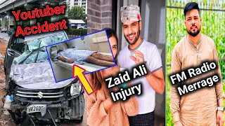 Big Youtuber Accident😢 Zaid ali head injury - Fm Radio Merrage - Jam Rafiq