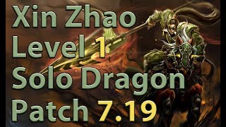 League of Legends: Xin Zhao Level 1 Solo Dragon Season 7 (Patch 7.19)