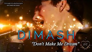 Димаш--Dimash Kudaibergen--"Don't Make Me Dream"-- Мені армандап көрме