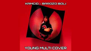 KAMCIO - BARDZO BOLI (YOUNG MULTI COVER) { S L O W E D }