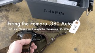 Firing the Femaru .380 Auto | First Four Magazines through the Hungarian FEG M37