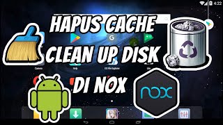 Cara Hapus Cache/Clean up di NOX Player Emulator Android di PC/Komputer