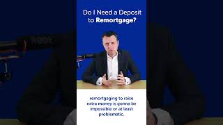 Do I Need A Deposit to Remortgage? | Remortgage Advice UK #remortgage #remortgaging #mortgages