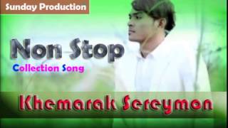 Khemarak Sereymon Non Stop Collection, Khemarak Sereymon New Song 2014