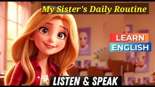 My Sister's Daily Routine | Improve your English | Learning English Speaking | Listen and Practice