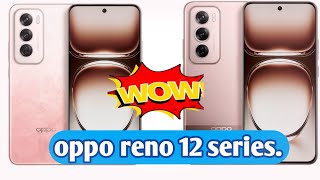 oppo reno 12 series || Oppo reno 12 5g || Oppo reno 12 pro ||