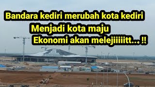 ada nya bandara kediri, kota kediri berbenah, maju kota nya maju ekonominya