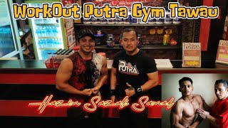 HALIM SAZALI SAMAD ANAK AHLI BINA BADAN MALAYSIA DATANG BERKUNJUNG KE PUTRA GYM FITNESS CENTRE TAWAU