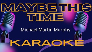 Maybe This Time - Michael Martin Murphey // Karaoke Version