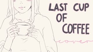 LilyPichu - Last Cup of Coffee (Cover & Animation) ver. LEYAH