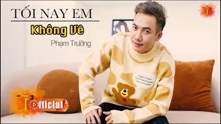 Tối Nay Em Không Về | Ver Iphone | Phạm Trưởng #TNEKV