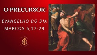 EVANGELHO DO DIA 29/08/2024 - MARCOS 6,17-29 - O PRECURSOR!