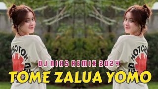 DJ NIAS TOME ZALUA YOMO REMIX TERBARU 2024