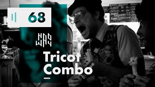 Tricot Combo - Naoway Sessions