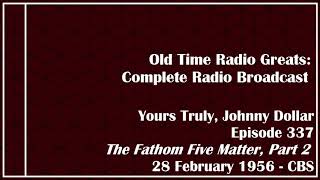 Old Time Radio Greats:  Yours Truly, Johnny Dollar - The Fathom Five Matter, Part 2