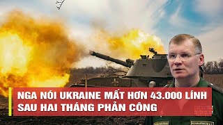 Tiêu điểm quốc tế sáng 5/8: Ukraine mất hơn 43.000 lính sau hai tháng phản công