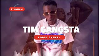 TIM GANGSTA YIGOU-CHIRRÉ