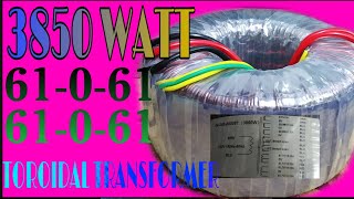 3850WATT 61-0-61. 61-0-61 TOROIDAL TRANSFORMER.