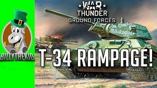 War Thunder Ground Forces - T- 34 RAMPAGE!