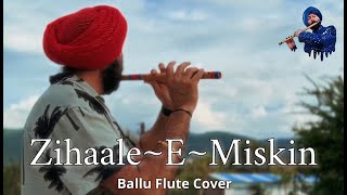 ZIHAALE E MISKIN BALLU FLUTE | COVER |