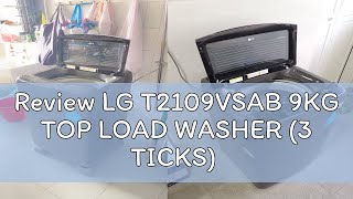 Review LG T2109VSAB 9KG TOP LOAD WASHER (3 TICKS)