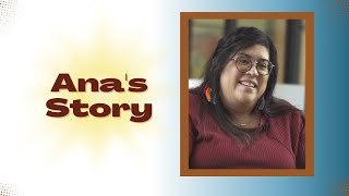 Digital Storytelling Series: Ana's Story