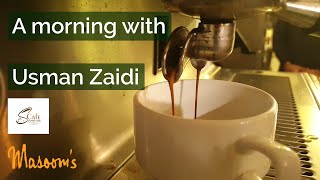 A chat with Usman Zaidi at Masoom's | Great Minds, Great Coffee