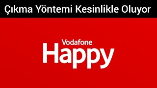 VODAFONE HAPPY'DEN NASIL ÇIKILIR PRATİK ÇÖZÜM 2023