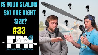 Is Your Slalom Ski the CORRECT SIZE for YOU?  ||  FPM Podcast #33