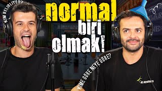 "NORMAL" OLMANIN ŞARTLARINI KİM BELİRLİYOR? | ( En Önemli Bölümümüz! )🔥