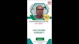 BAŞÖĞRETMEN JET ÖZET -  OKUL GELİŞİM TEORİLERİ-1