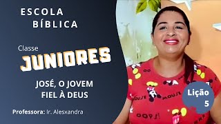 EBD 02/08/2020 | CLASSE JUNIORES | LIÇÃO 5 - JOSÉ, O JOVEM FIEL À DEUS