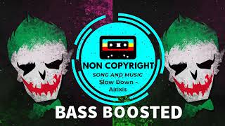 Slow Down - Airixis Non Copyright Bass Boosted Music Royalty Free English Song