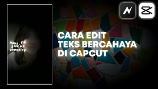 Cara Membuat Lirik atau Teks Bercahaya (Glowing Effect Text) di Capcut | Capcut Edit Tutorial