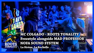 MC Colgado - Roots Tonality - Freestyle alongside MAD PROFESSOR on NOFA SOUND SYSTEM at LA SIRENE