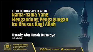 Nama-Nama yang Mengandung Pengagungan itu Khusus Bagi Allah | Ustadz Abu Umair Kuswoyo